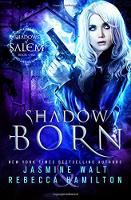 Shadows of Salem, tome 1 : Shadow Born par Jasmine Walt