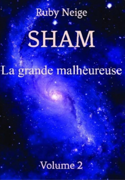 Sham, tome 2 : La grande malheureuse par Ruby Neige