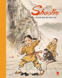 Shaolin, pays de Kung-fu par Pierre Cornuel