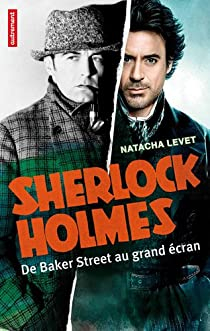 Sherlock Holmes : De Baker Street au grand cran par Natacha Levet