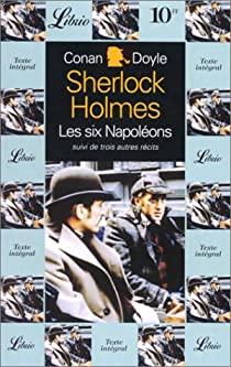 Sherlock Holmes : Les six Napolons - L\'Homme  la lvre tordue - Silver Blaze - Le Trait naval par Sir Arthur Conan Doyle