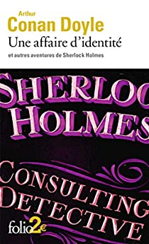 Sherlock Holmes : Une affaire (un cas) d'identit et autres aventures par Sir Arthur Conan Doyle