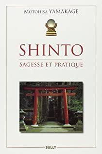 Shinto : Sagesse et Pratique par Motohisa Yamakage