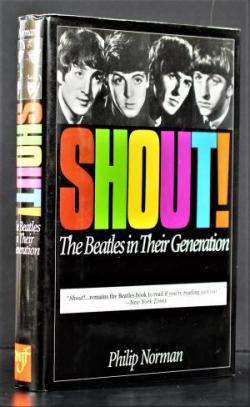 Shout ! - the Beatles in their generation par Philip Norman