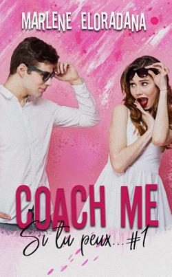 Si tu peux..., tome 1 : Coach me par Marlne Eloradana