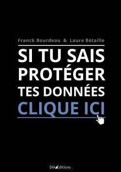 Si tu sais protger tes donnes, CLIQUE ICI par Franck Bourdeau