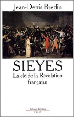 Sieys, la cl de la Rvolution franaise. par Jean-Denis Bredin