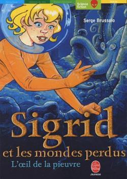 Sigrid et les Mondes perdus, tome 1 : L'oeil de la pieuvre par Serge Brussolo