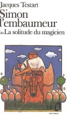 Simon l'embaumeur ou La solitude du magicien par Jacques Testart