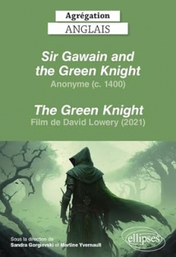 Sir Gawain and the green knight. Anonyme (c. 1400). The green knight. Film de David Lowery (2021) par Sandra Gorgievski
