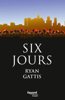 Six jours par Ryan Gattis