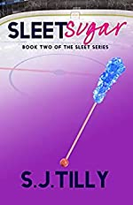 Sleet, tome 2 : Sleet Sugar par S.J. Tilly