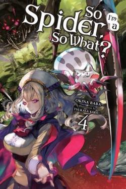 So I'm a spider, so what ?, tome 4 (roman) par Okina Baba