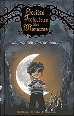Socit Protectrice des Monstres, tome 1 : Loup-garou contre dragon par Matthew Morgan