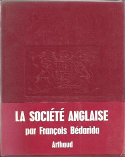 Socits contemporaines. La Socit anglaise 1851-1975 par Franois Bdarida