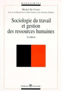 Sociologie du travail et gestion des ressources humaines, 3e dition par Michel de Coster