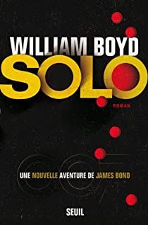 Solo, une nouvelle aventure de James Bond par William Boyd