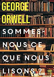 Sommes-nous ce que nous lisons ? par George Orwell