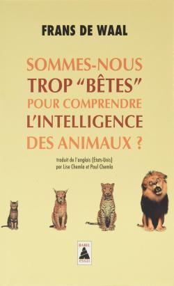 Sommes-nous trop btes pour comprendre l'intelligence des animaux ? par Frans de Waal