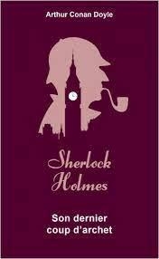 Sherlock Holmes : Son dernier coup d'archet par Sir Arthur Conan Doyle