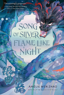 Song of Silver, Flame like Night par Amlie Wen Zhao