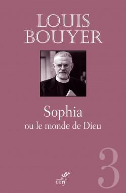 Sophia ou le Monde de Dieu par Louis Bouyer