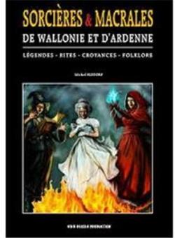 Sorcires & Macrales de Wallonie et d'Ardenne par Michel Elsdorf