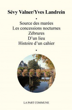 Source des mares - Les concessions nocturnes - Zbures - D'un lieu - Histoire d'un cahier par Yves Landrein