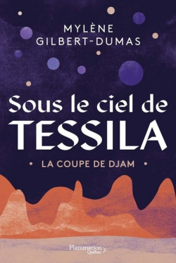 Sous le ciel de Tessila, tome 1 : La coupe de Djam par Mylne Gilbert-Dumas