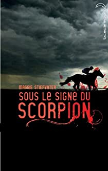 Sous le signe du scorpion par Maggie Stiefvater