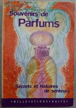 Souvenirs de parfums: Secrets et histoires de senteurs par Vronique Blamont
