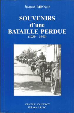 Souvenirs d'une bataille perdue, 1939-1940 par Jacques Riboud