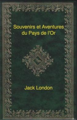 Souvenirs et aventures du pays de l'or par Jack London