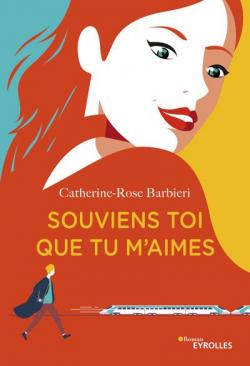 Souviens-toi que tu m'aimes par Catherine-Rose Barbieri