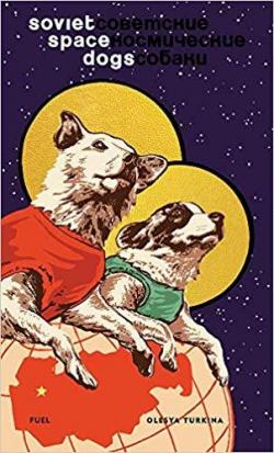 Soviet Space Dogs par Olesya Turkina