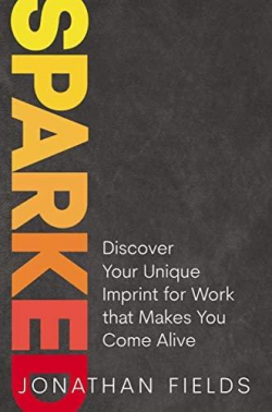 Sparked: Discover Your Unique Imprint for Work that Makes You Come Alive par Jonathan Fields