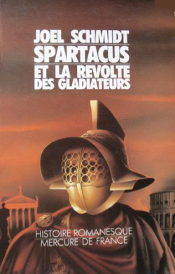 Spartacus et la rvolte des gladiateurs par Jol Schmidt