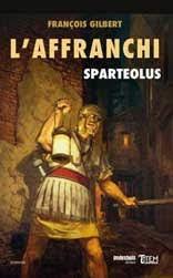 Sparteolus : L'affranchi par Franois Gilbert (III)