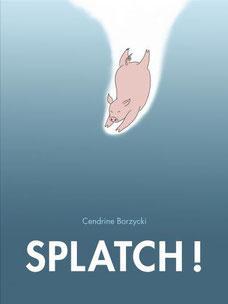 Splatch ! par Cendrine Borzycki