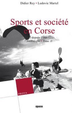 Sports et socit en Corse, tome 2 : Depuis 1945 par Didier Rey