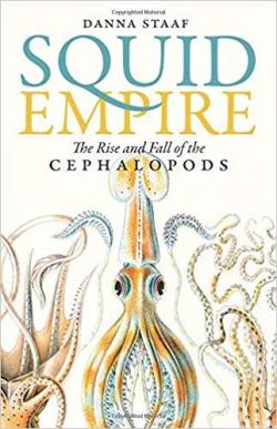 Squid Empire: The Rise and Fall of the Cephalopods par Danna Staaf