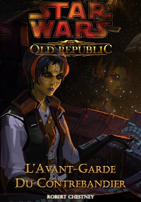 Star Wars - Old Republic : L'avant-garde du contrebandier par Robert Chestney