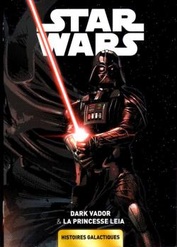 Star Wars - Histoires galactiques, tome 1 : Dark Vador & la Princesse Leia par Dennis Hallum