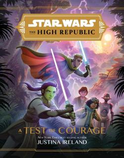 Star Wars - The High Republic : A Test of Courage par Justina Ireland