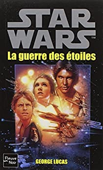 Star Wars, Tome 1 : Episode IV, Un nouvel espoir / La guerre des toiles par George Lucas