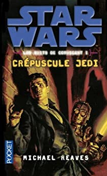 Star Wars - Les nuits de Coruscant, tome 1 : Crpuscule Jedi par Michael Reaves