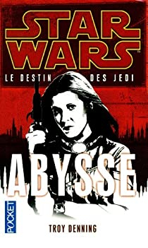Star Wars, tome 119 - Le destin des Jedi, tome 3 : Abysse par Troy Denning