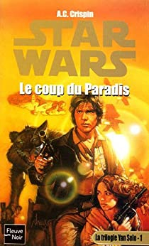 Star Wars - La trilogie Yan Solo, tome 1 : Le coup du Paradis par A. C. Crispin