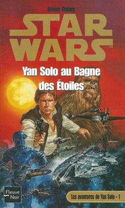 Star Wars - Les aventures de Yan Solo, tome 1 : Yan Solo au bagne des toiles par Brian Daley