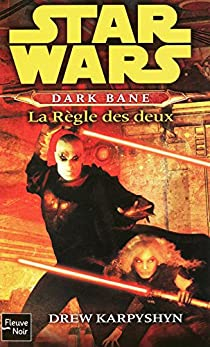 Star Wars, tome 92 : La Règle des deux (Dark Bane 2) par Karpyshyn